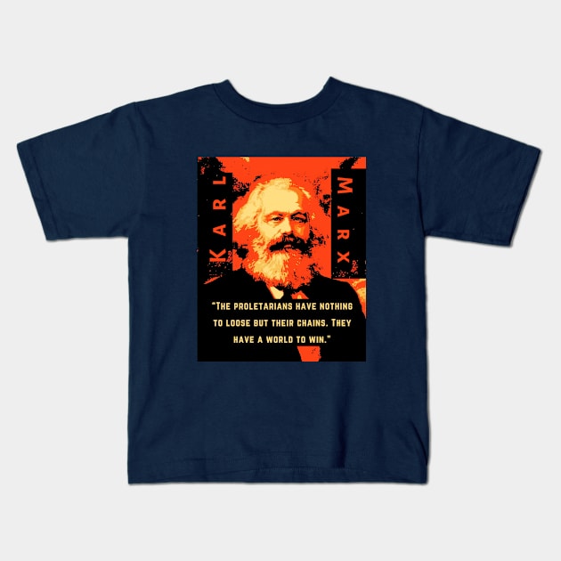 Karl Marx portrait and quote: The proletarians have nothing to lose but their chains. They have a world to win. Kids T-Shirt by artbleed